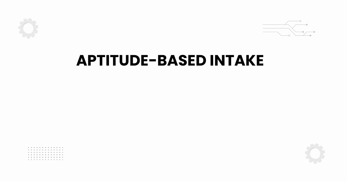 aptitude-based intake