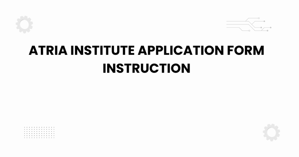 Atria institute application form instruction online guide