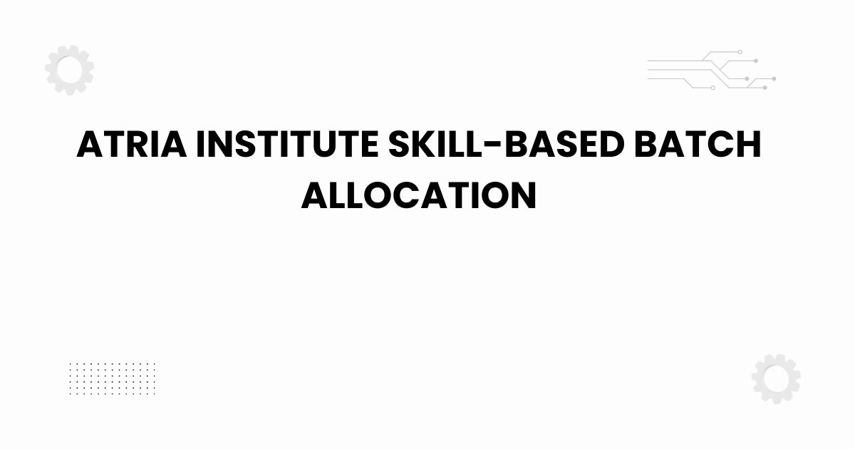Atria institute skill-based batch allocation banner with academic theme