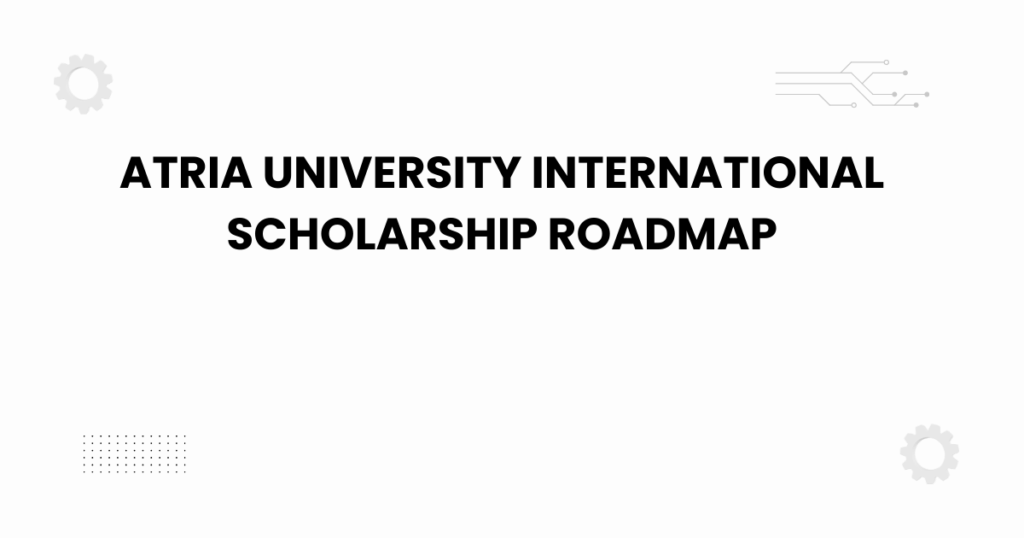 Atria University international scholarship roadmap