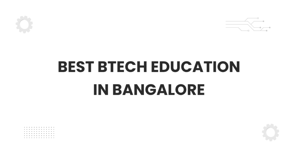 Featured image illustrating the best BTech education in Bangalore with students on campus