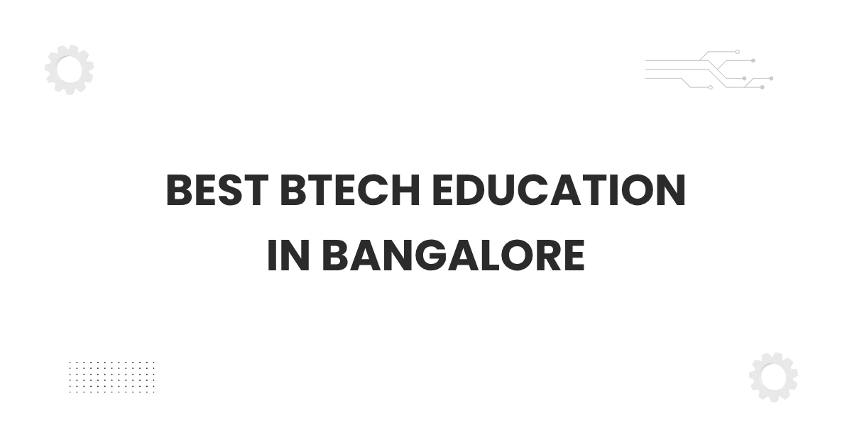 Featured image illustrating the best BTech education in Bangalore with students on campus
