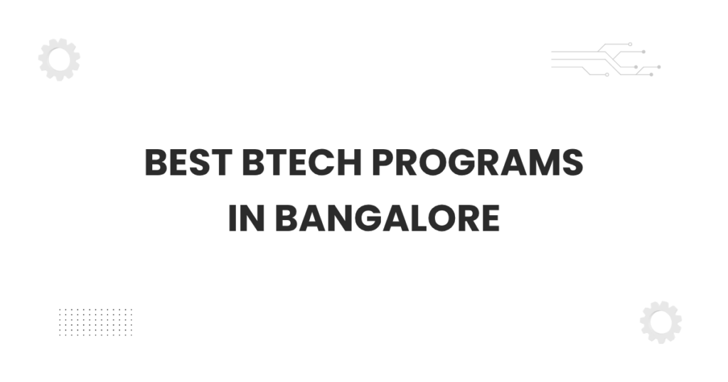 Featured image highlighting the best BTech programs Bangalore for engineering aspirants.