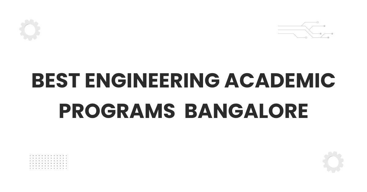 best engineering academic programs Bangalore campus scene with students walking