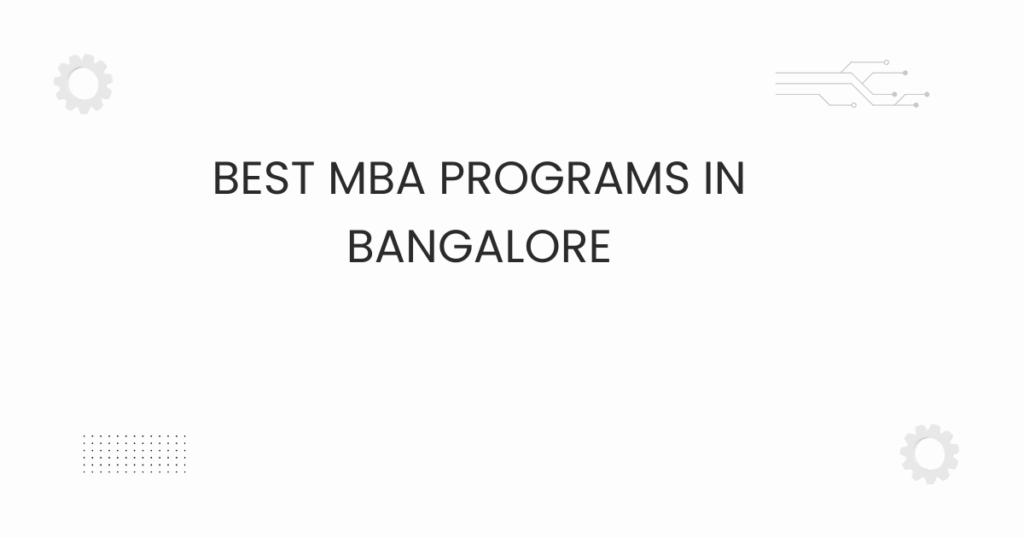 Best MBA programs in Bangalore campus scene with students