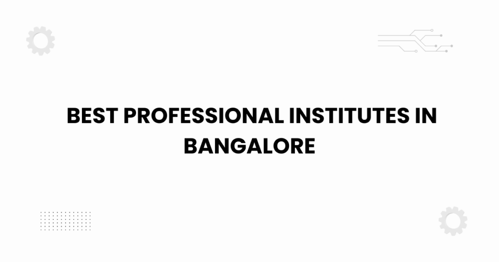 Best professional institutes in Bangalore educational banner for 2025
