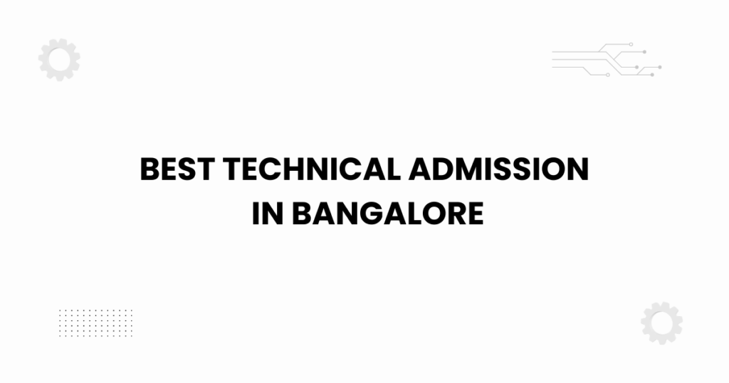 Featured image showing the best technical admission in Bangalore guide with engineering visuals.
