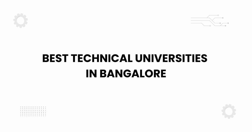 Best technical universities in Bangalore academic guide 2025