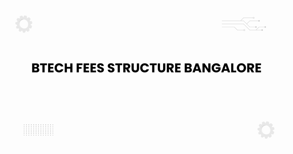 BTech fees structure Bangalore 2025 guide banner