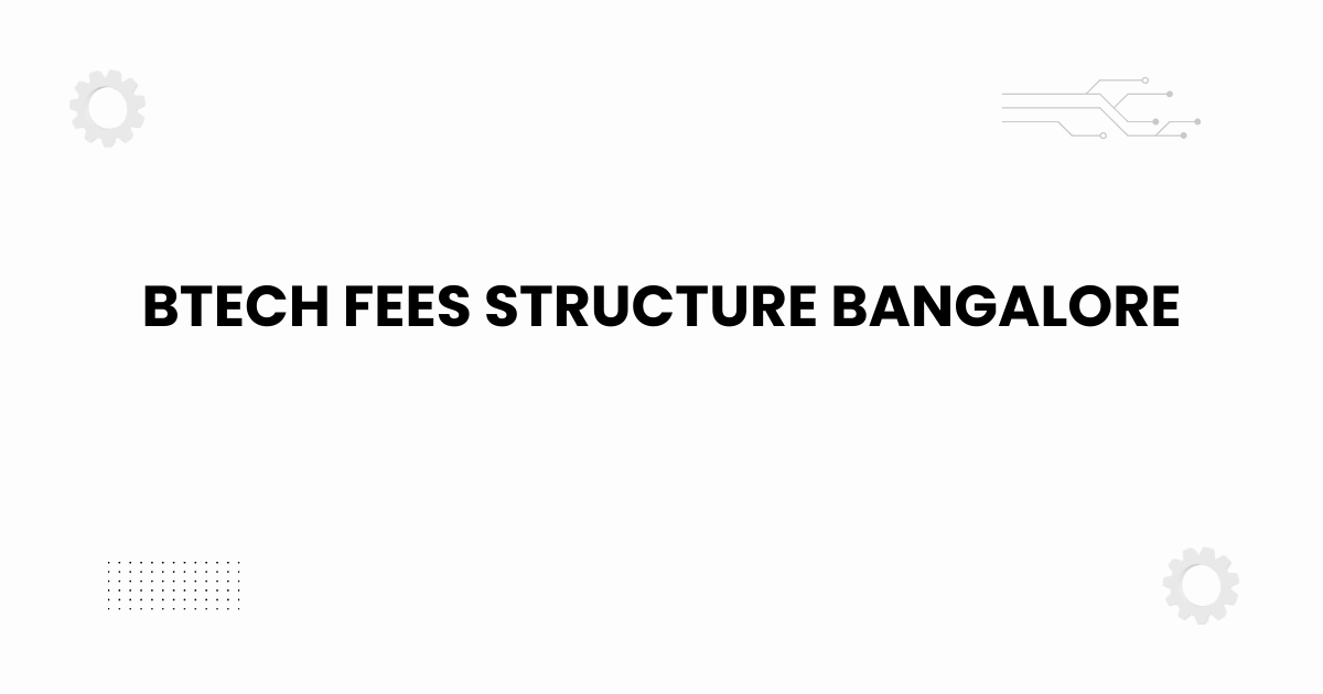 BTech fees structure Bangalore 2025 guide banner