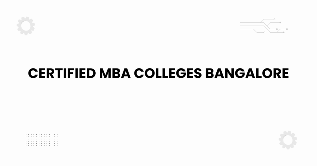 Certified MBA Colleges Bangalore featured header image showing academic theme