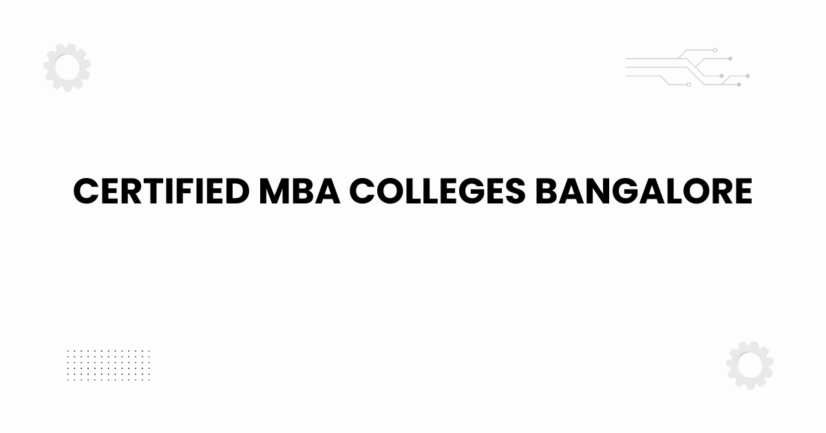 Certified MBA Colleges Bangalore featured header image showing academic theme