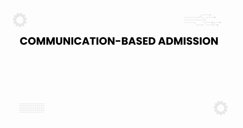 communication-based admission