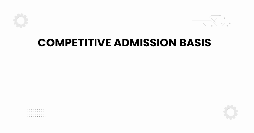 competitive admission basis
