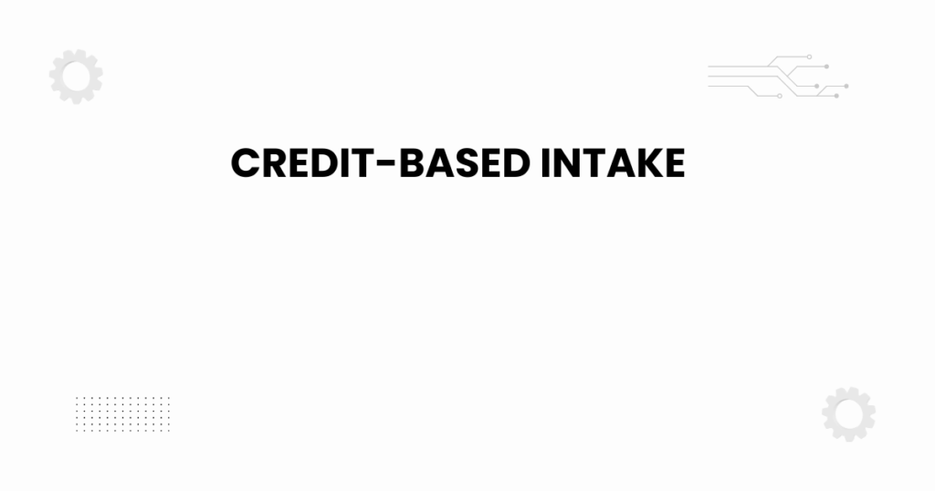 credit-based intake