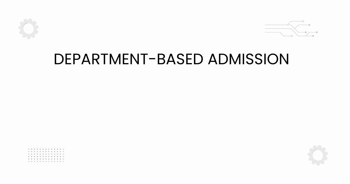 Featured image explaining the department-based admission process for students.