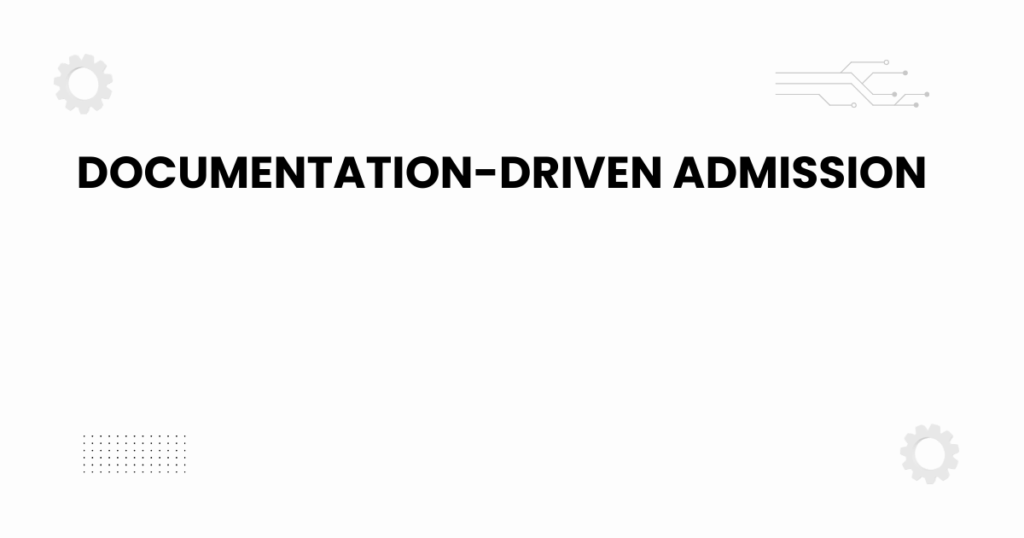documentation-driven admission process visual guide