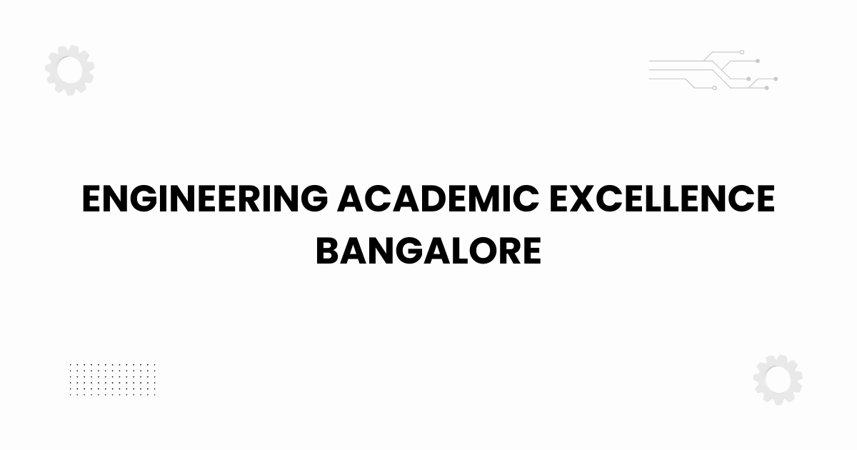 Engineering academic excellence Bangalore academic guide with modern theme