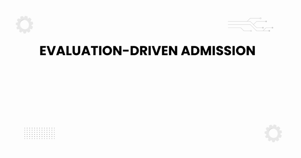 evaluation-driven admission