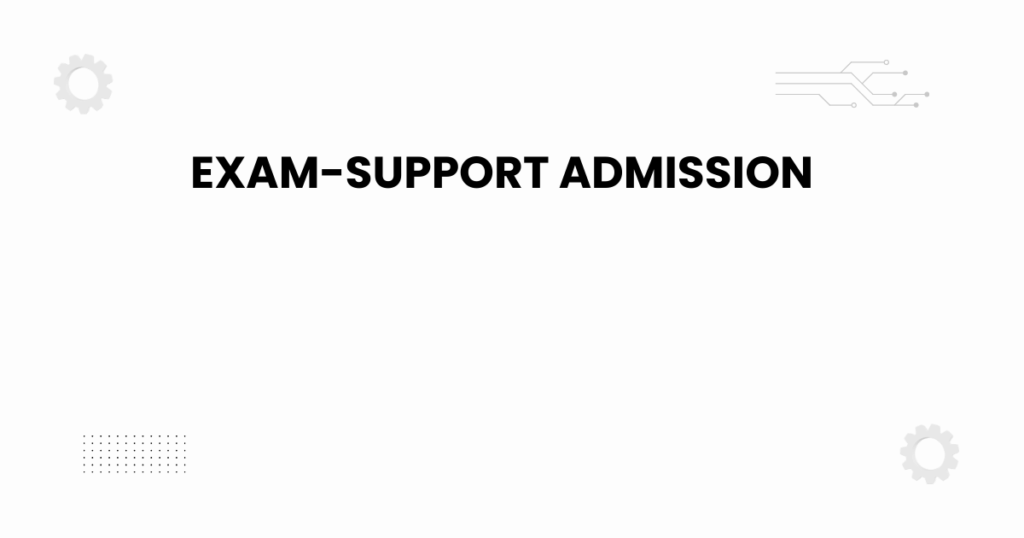 Exam-support admission guide for students