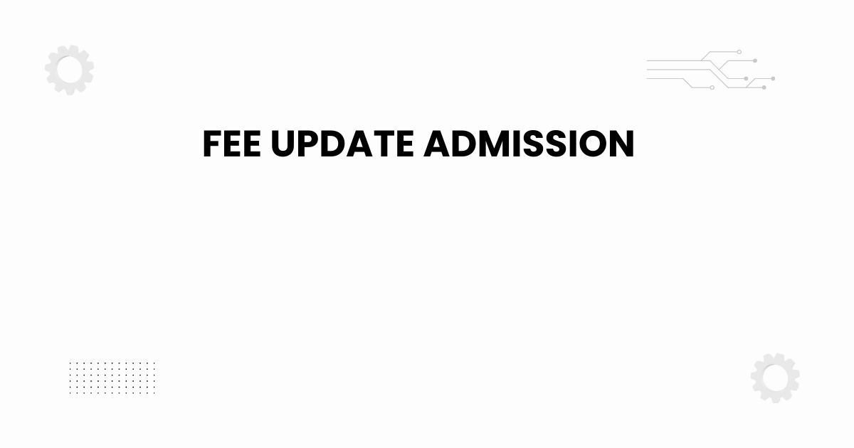 fee update admission