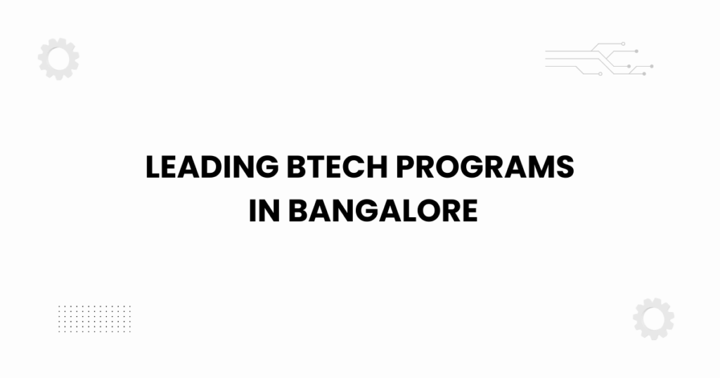 Leading BTech programs in Bangalore featured banner for 2025 guide