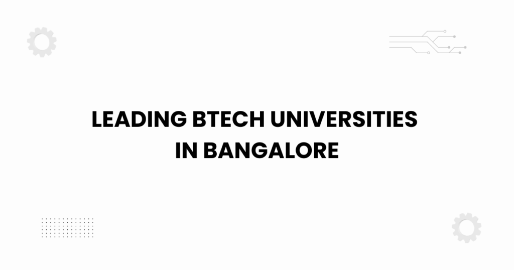 Leading BTech universities in Bangalore illustrated with a modern academic design and city skyline.