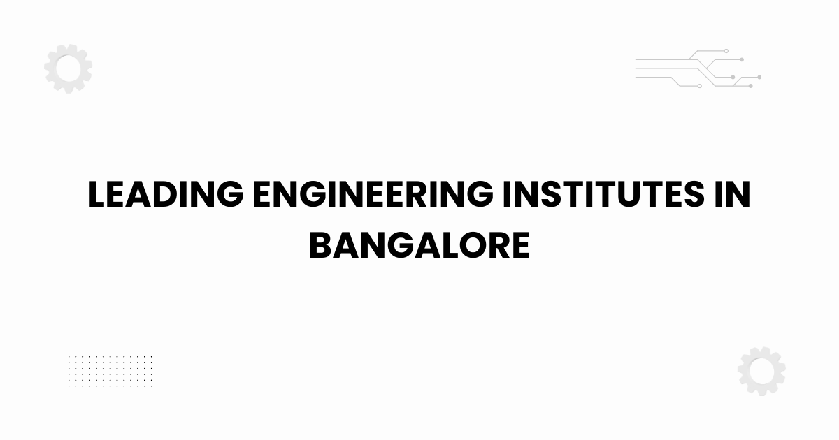 Leading engineering institutes in Bangalore featured banner