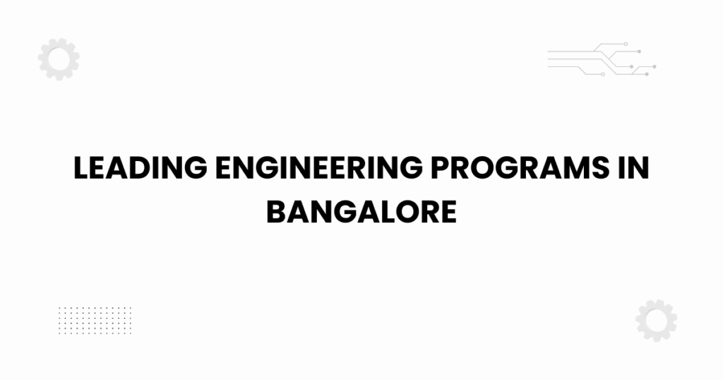 leading engineering programs in Bangalore illustrated in a modern academic theme.