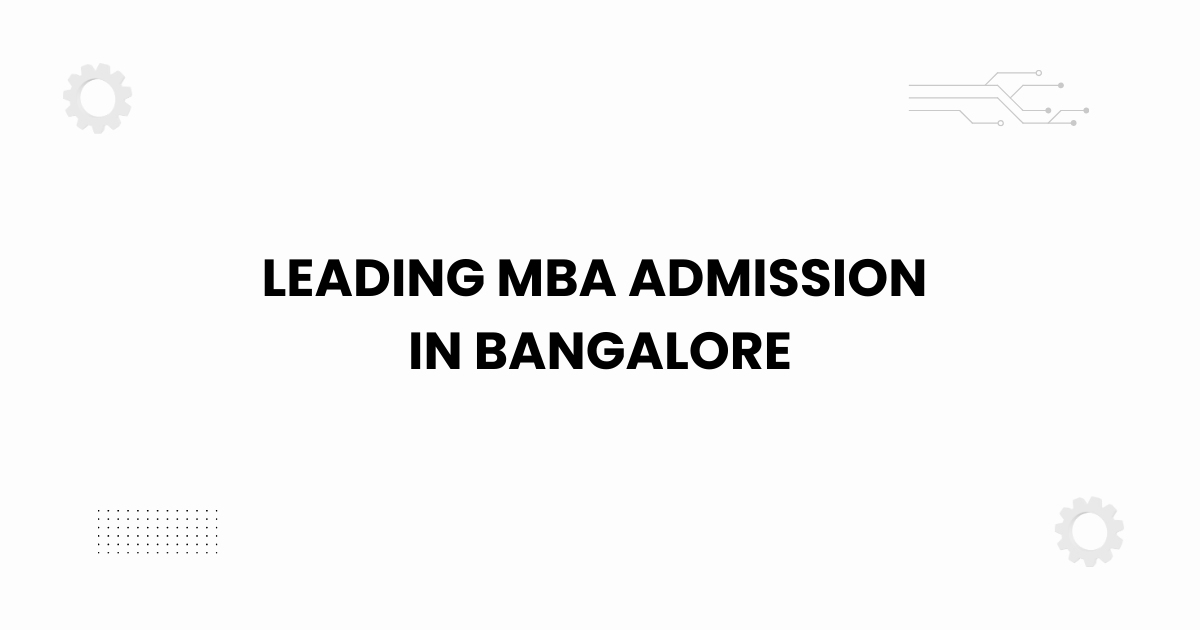 leading MBA admission in Bangalore — step-by-step 2025 guide