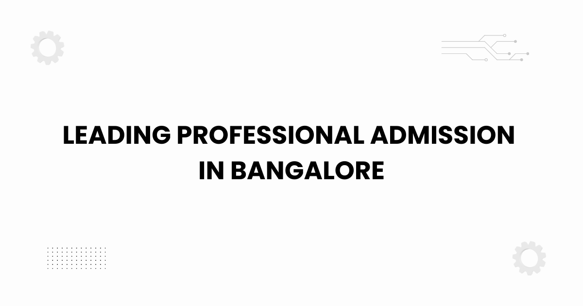 Featured image for leading professional admission in bangalore guide 2025 Tags (comma-separated)