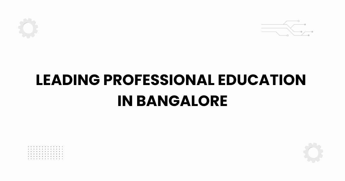 Leading professional education in Bangalore visual banner with students and campus design