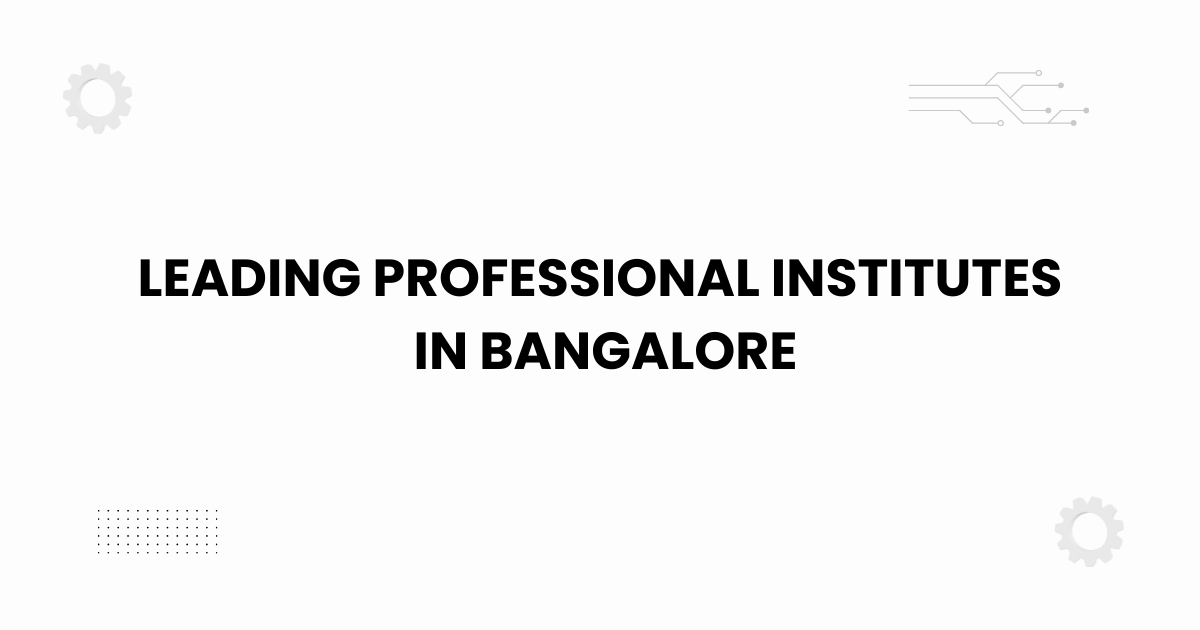 leading professional institutes in bangalore