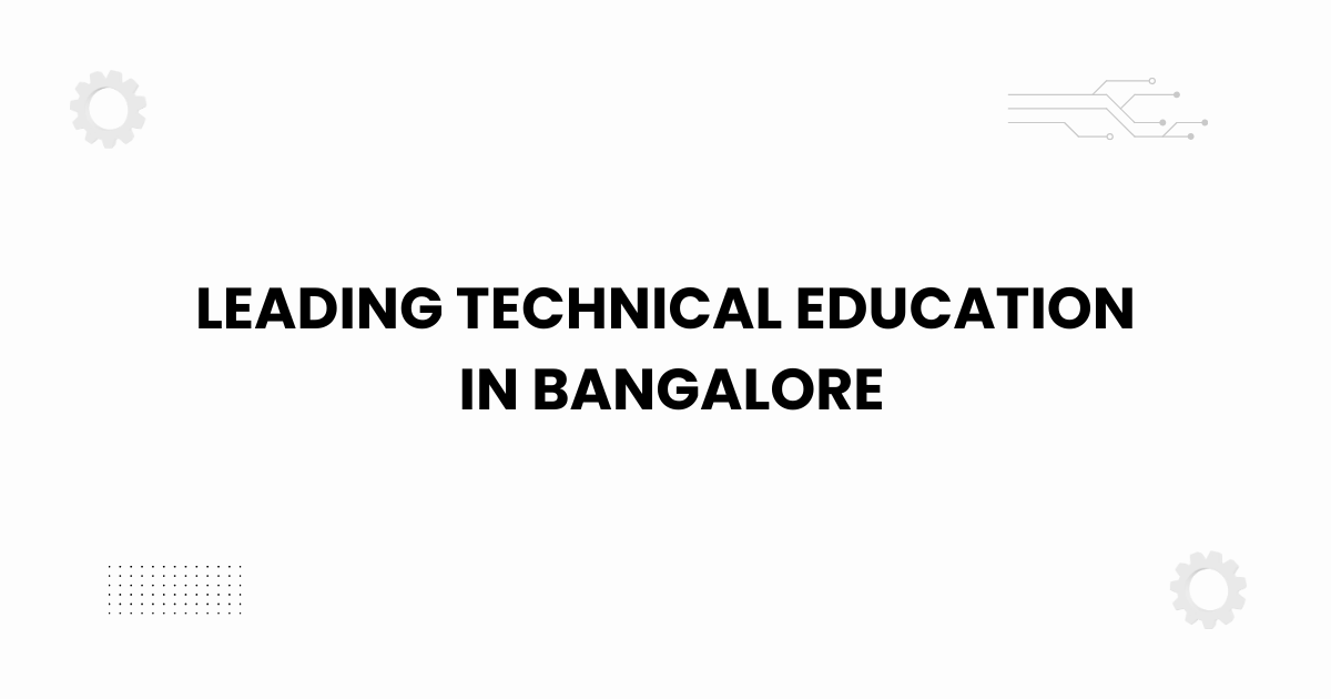 leading technical education in bangalore — modern campus and students