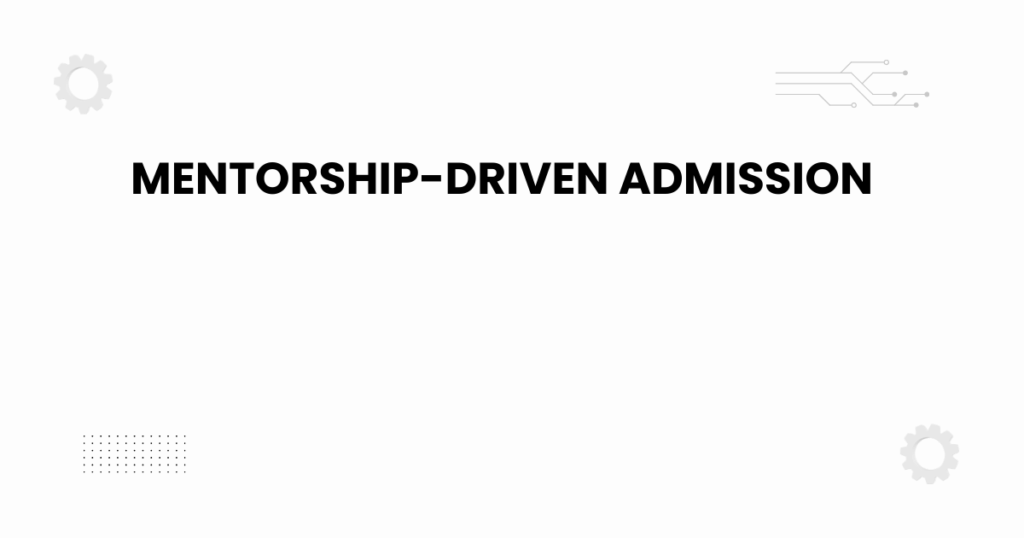 mentorship-driven admission