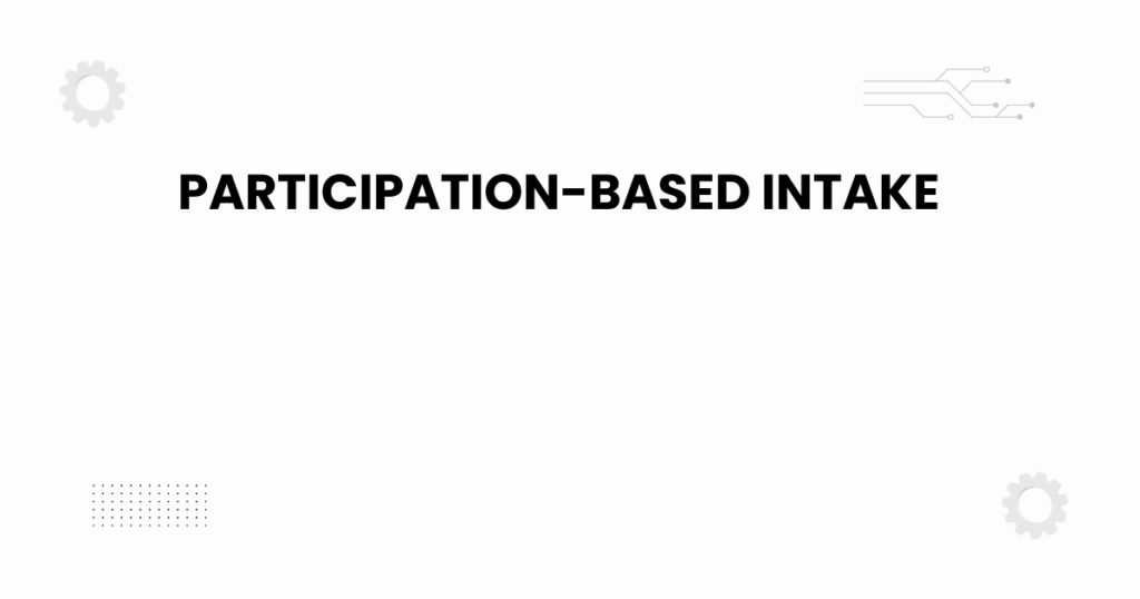 participation-based intake