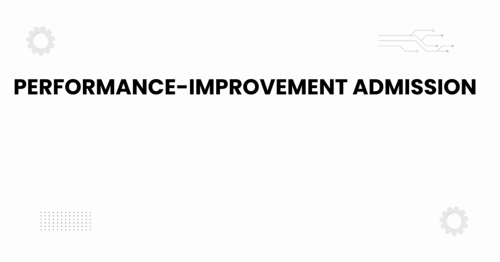 performance-improvement admission