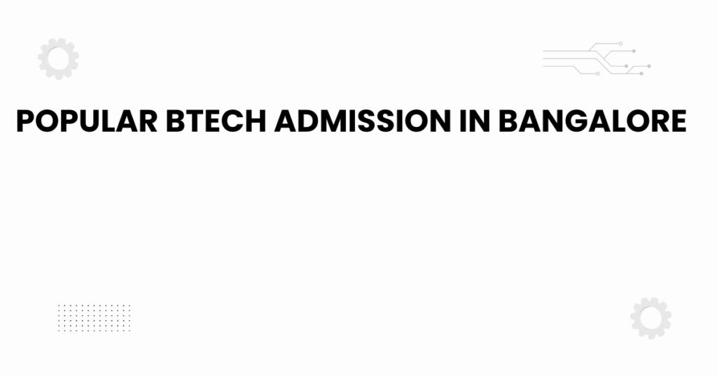 Featured image for popular BTech admission in Bangalore 2025