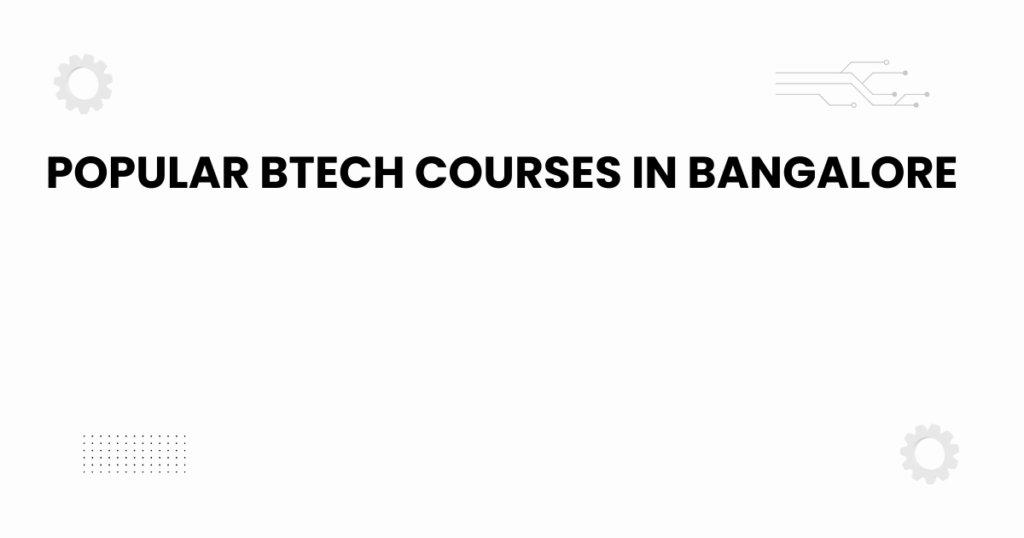 featured image showing popular btech courses in bangalore and campus icons