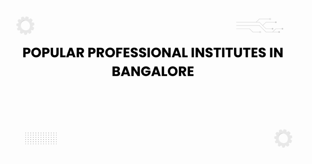popular professional institutes in bangalore