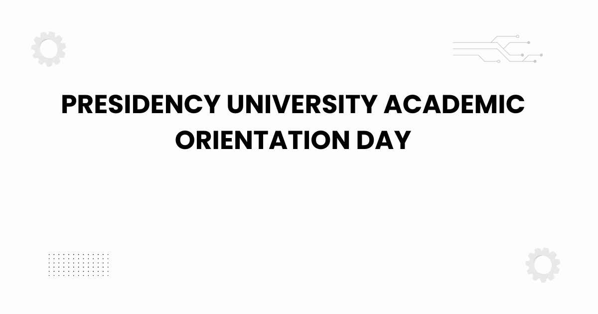 presidency university academic orientation day