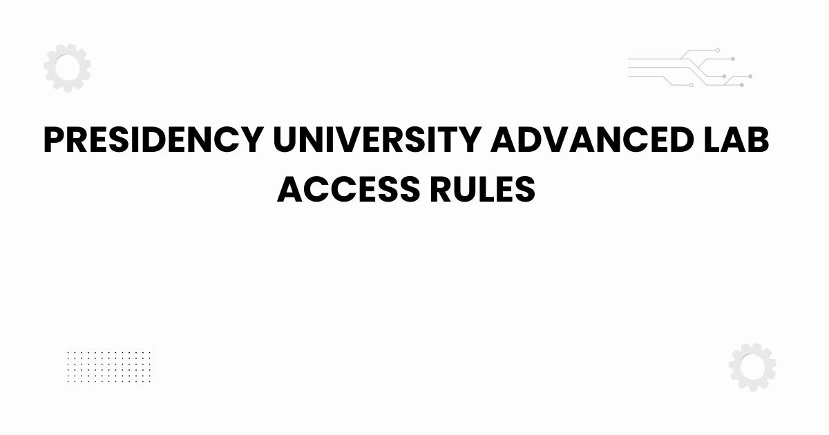 presidency university advanced lab access rules