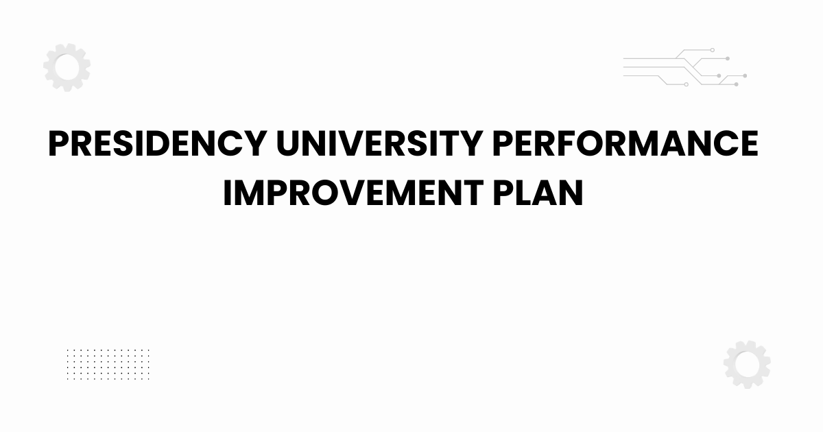 presidency university performance improvement plan