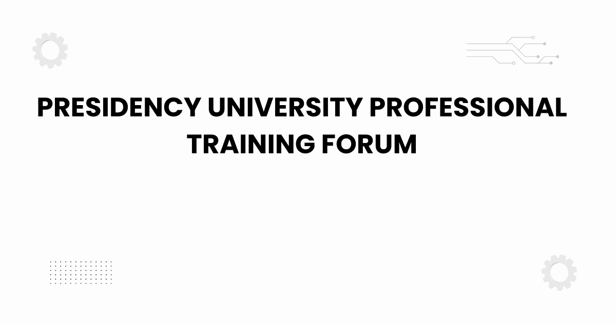 presidency university professional training forum