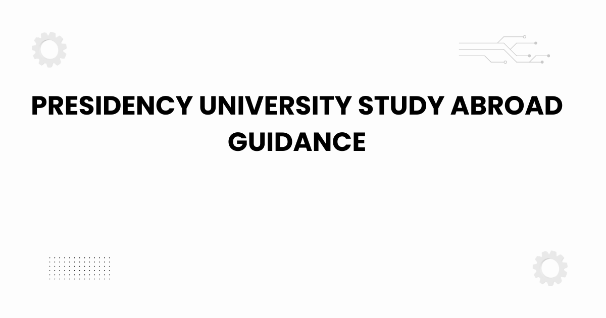 presidency university study abroad guidance