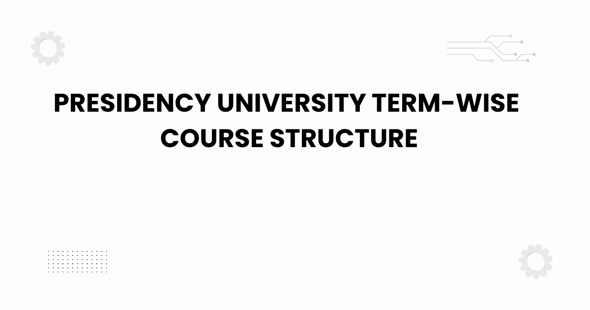 presidency university term-wise course structure