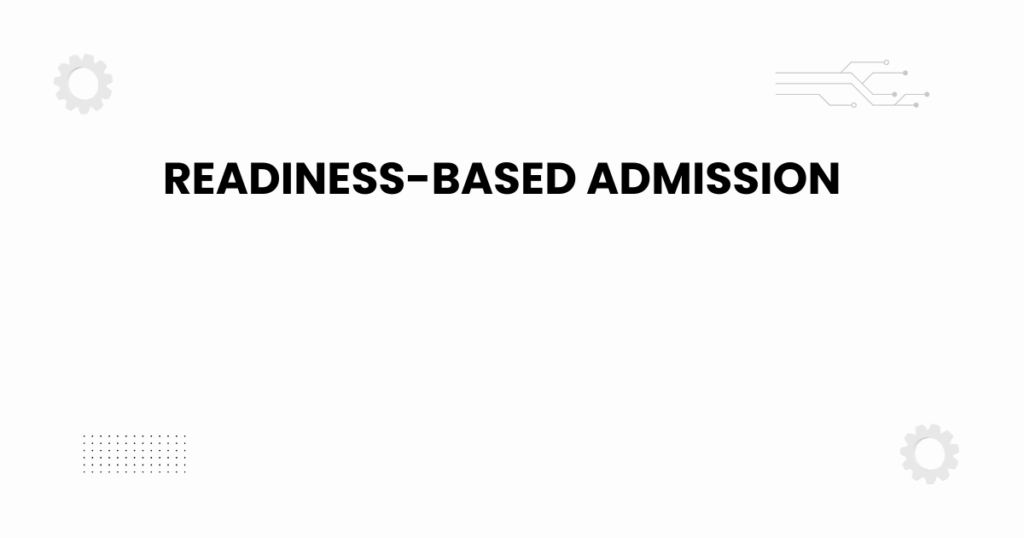 readiness-based admission