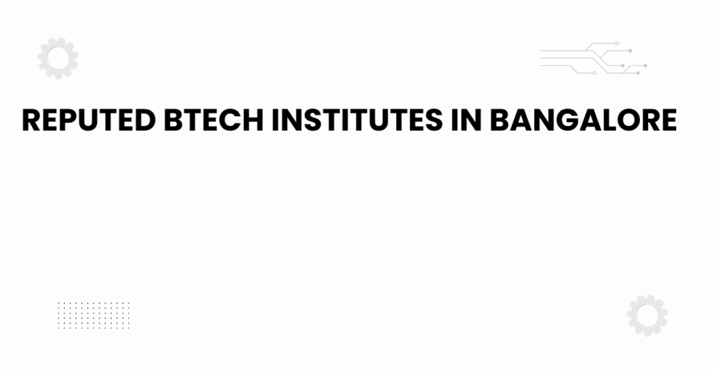 Featured image showing reputed BTech institutes in Bangalore with a modern academic theme.