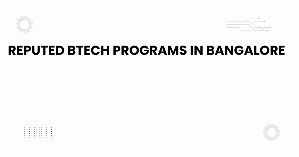 Reputed BTech programs in Bangalore with engineering-themed graphics and academic visuals.