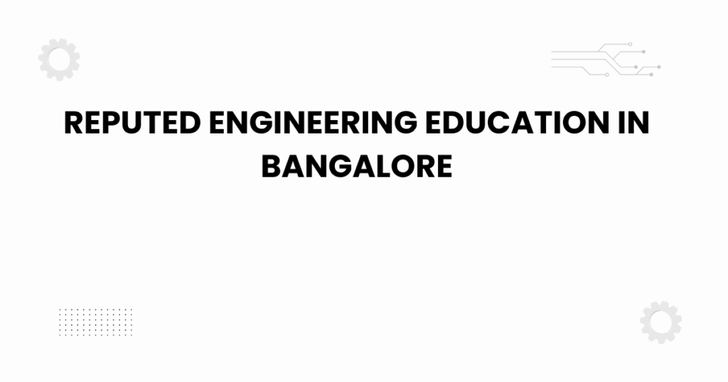 students exploring reputed engineering education in bangalore